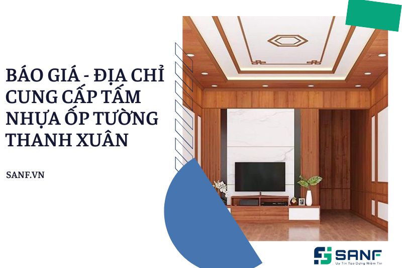 Tìm hiểu thông tin chi tiết về tấm nhựa ốp tường tại quận Thanh Xuân - Hà Nội